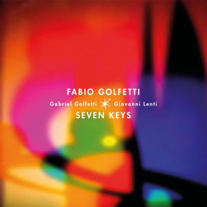 Fabio Golfetti (com Gabriel Golfetti & Giovanni Lenti) – Seven Keys (CD)